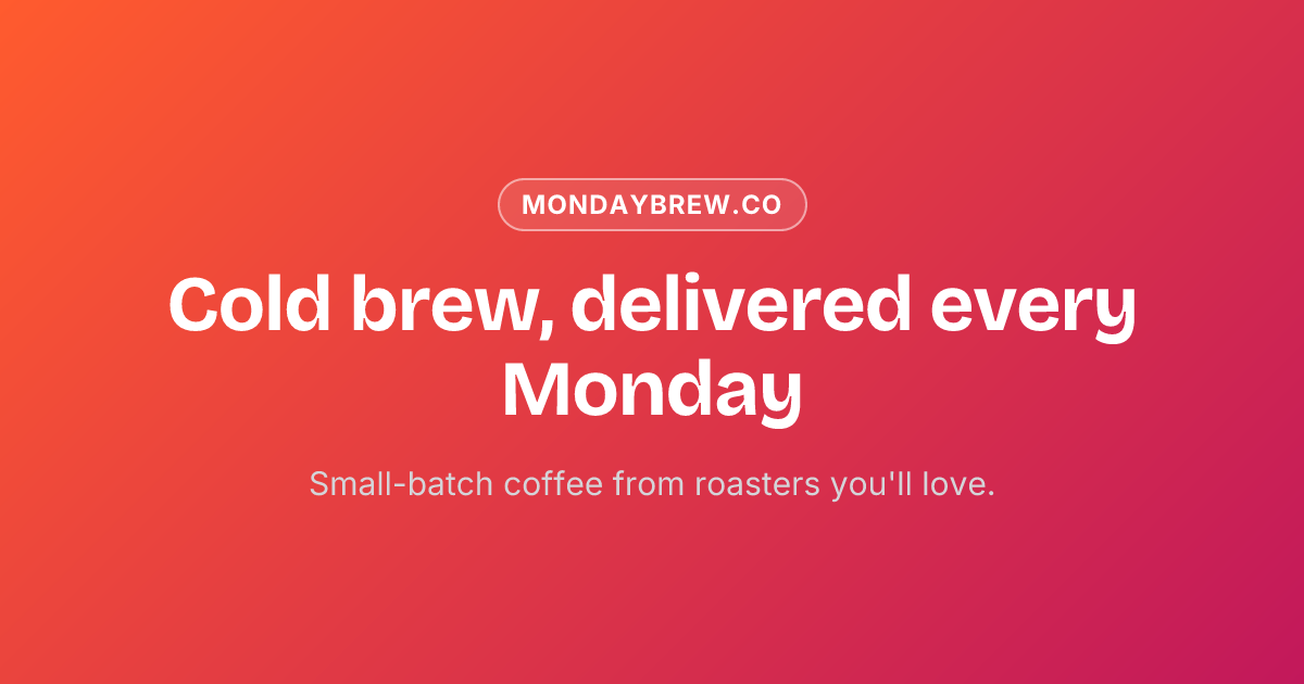 Example OG image: Cold brew, delivered every Monday